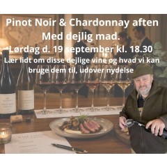 Pinot Noir & Chardonnay aften m/ dejlig mad. - Lørdag d. 19 september kl. 18.30 - Lær lidt om disse dejlige vine og hvad vi kan bruge dem til, udover nydelse